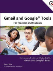 Gmail and Google Tools for Teachers and Students - Donny Wise (ISBN: 9781312862791)