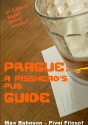 Prague: A Pisshead's Pub Guide - 2nd Edition - Max Bahnson (ISBN: 9781326456726)