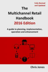 Multichannel Retail Handbook 2016 Edition - Chris Jones (ISBN: 9781326472573)