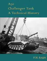 A30 Challenger Tank A Technical History - P. M. Knight (ISBN: 9781326483456)