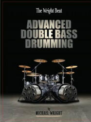 Wright Beat - Advanced Double Bass Drumming - Michael Wright (ISBN: 9781365092442)