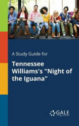 Study Guide for Tennessee Williams's Night of the Iguana - Cengage Learning Gale (ISBN: 9781375385220)