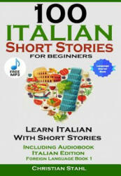 100 Italian Short Stories for Beginners Learn Italian with Stories Including Audiobook Italian Edition Foreign Language Book 1 (ISBN: 9781387837144)