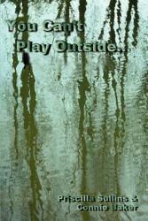 You Can't Play Outside . . . (ISBN: 9781403372413)