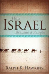 How Israel Became A People - Ralph K Hawkins (ISBN: 9781426754876)