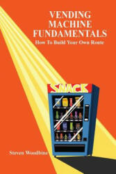 Vending Machine Fundamentals - Steven Woodbine (ISBN: 9781430313373)