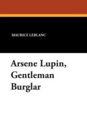 Arsene Lupin, Gentleman Burglar - Maurice Leblanc (ISBN: 9781434486844)