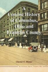 A Concise History of Columbus Ohio and Franklin County (ISBN: 9781436333801)