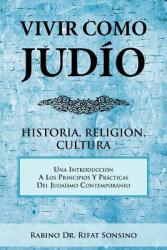 Vivir Como Judio: Historia Religion Cultura (ISBN: 9781463327552)