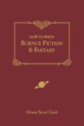 How to Write Science Fiction and Fantasy - Orson Scott Card (2007)