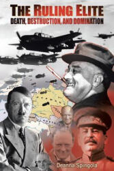 Ruling Elite, the Death, Destruction and Domination - Deanna Spingola (ISBN: 9781490734743)