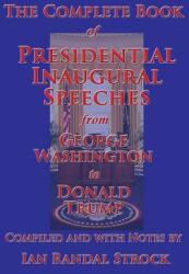 The Complete Book of Presidential Inaugural Speeches from George Washington to Donald Trump (ISBN: 9781515410232)
