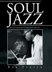 Soul Jazz: Jazz in the Black Community 1945-1975 (ISBN: 9781524547875)