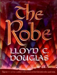 Lloyd C. Douglas - Robe - Lloyd C. Douglas (ISBN: 9781544012896)