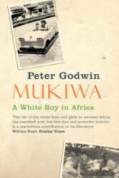 Peter Godwin - Mukiwa - Peter Godwin (2007)