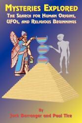 Mysteries Explored: The Search for Human Origins UFOs and Religious Beginnings (ISBN: 9781585091010)