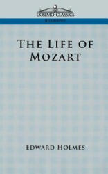 Life of Mozart - Edward Holmes (ISBN: 9781596051478)