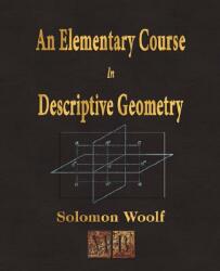Elementary Course In Descriptive Geometry - Solomon Woolf (ISBN: 9781603860604)