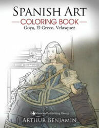 Spanish Art Coloring Book: Goya, El Greco, Velasquez - Arthur Benjamin (ISBN: 9781619495623)