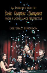 Introduction to Casino Operations Management from a Compliance Perspective - Gelitha J Ferguson (ISBN: 9781625168924)