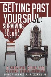 Getting Past Your Saul: Surviving in the Second Chair: A Survival Guide for Second Chair Leaders (ISBN: 9781642581645)