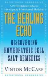 The Healing Echo: Discovering Homeopathic Cell Salt Remedies (ISBN: 9781681626338)