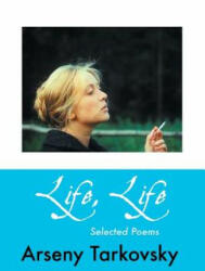 Life, Life - ARSENY TARKOVSKY (ISBN: 9781861714305)