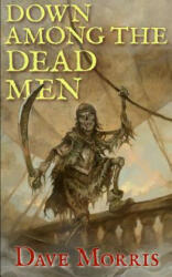 Down Among the Dead Men - Dave Morris, Leo Hartas, Jon Hodgson (ISBN: 9781909905016)