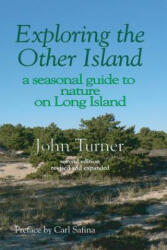 Exploring the Other Island: A Seasonal Guide to Nature on Long Island - John Turner, Carl Safina (ISBN: 9781932916348)