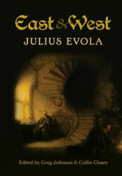 East and West - Julius Evola, Greg Johnson, Collin Cleary (ISBN: 9781935965664)