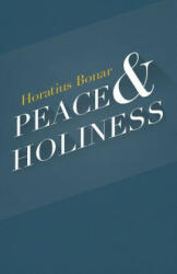 Peace & Holiness - Horatius Bonar (ISBN: 9781940017129)