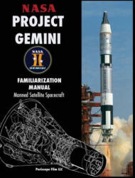 NASA Project Gemini Familiarization Manual Manned Satellite Spacecraft (ISBN: 9781940453453)