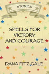 Spells for Victory and Courage - Dana Fitz Gale (ISBN: 9781944467012)