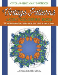 Vintage Patterns: Adult Coloring Book: 44 beautiful nature-inspired vintage patterns from the Victorian & Edwardian eras (ISBN: 9781944633035)