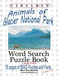 Circle It Animals of Glacier National Park Large Print Word Search Puzzle Book (ISBN: 9781945512513)