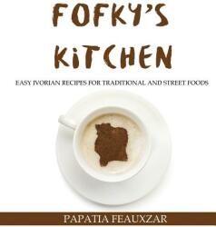 Fofky's Kitchen: Easy Ivorian Recipes for Traditional and Street Foods (ISBN: 9781947148161)