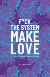 F*Ck the System, Make Love - Liana Laga (ISBN: 9781982215545)