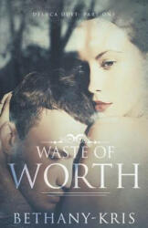 Waste of Worth - Bethany-Kris (ISBN: 9781988197265)