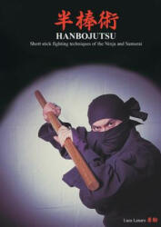 HANBOJUTSU Short stick fighting techniques of the Ninja and Samurai - Luca Lanaro (ISBN: 9788827816226)