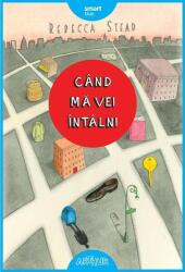 Cand ma vei intalni - Rebecca Stead. Traducere de Iulia Arsintescu (ISBN: 9786067884302)