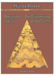 Amintirea luminii - Die Erinnerung an das Licht - Mircea Petean (ISBN: 9786067992342)