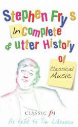 Stephen Fry's Incomplete and Utter History of Classical Music - Stephen Fry (2005)