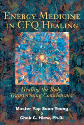 Energy Medicine in Cfq Healing - Chok Hiew (ISBN: 9780595219391)