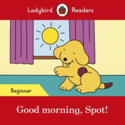 Ladybird Readers Beginner Level - Spot - Spot! (ELT Graded Reader) - Ladybird (ISBN: 9780241365465)