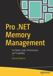 Pro . NET Memory Management - Konrad Kokosa (ISBN: 9781484240267)