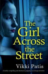 The Girl Across the Street: A darkly compelling and absolutely gripping psychological thriller (ISBN: 9781786815668)