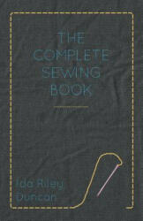 The Complete Sewing Book - Ida Riley Duncan (ISBN: 9781447400622)