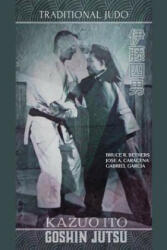 Kazuo Ito Goshin Jutsu - Traditional Judo (English) - Jose Caracena, Bruce R. Bethers (ISBN: 9780368292088)