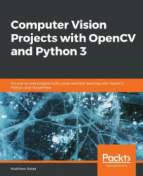Computer Vision Projects with OpenCV and Python 3 - Matthew Rever (ISBN: 9781789954555)