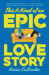 This Is Kind of an Epic Love Story - Kheryn Callender (ISBN: 9780062820235)